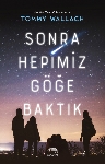 Resim Sonra Hepimiz Göğe Baktık