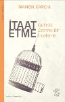 Resim İtaat Etme : Kadınlık Üzerine Bir İnceleme