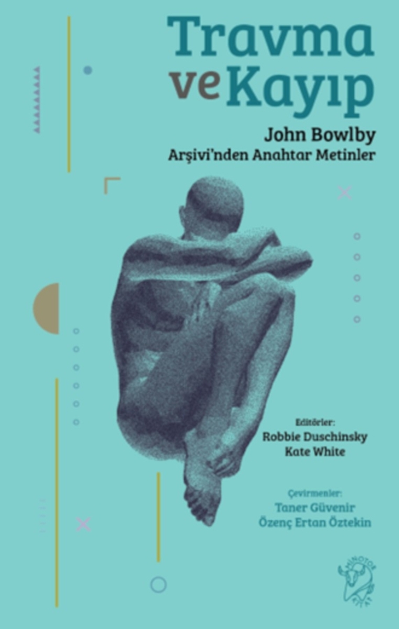 Resim Travma Ve Kayıp:John Bowlby Arşiv'inden  Anahtar Metinler