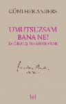 Resim Umutsuzsam Bana Ne ! Değilmişim Gibi Devam !